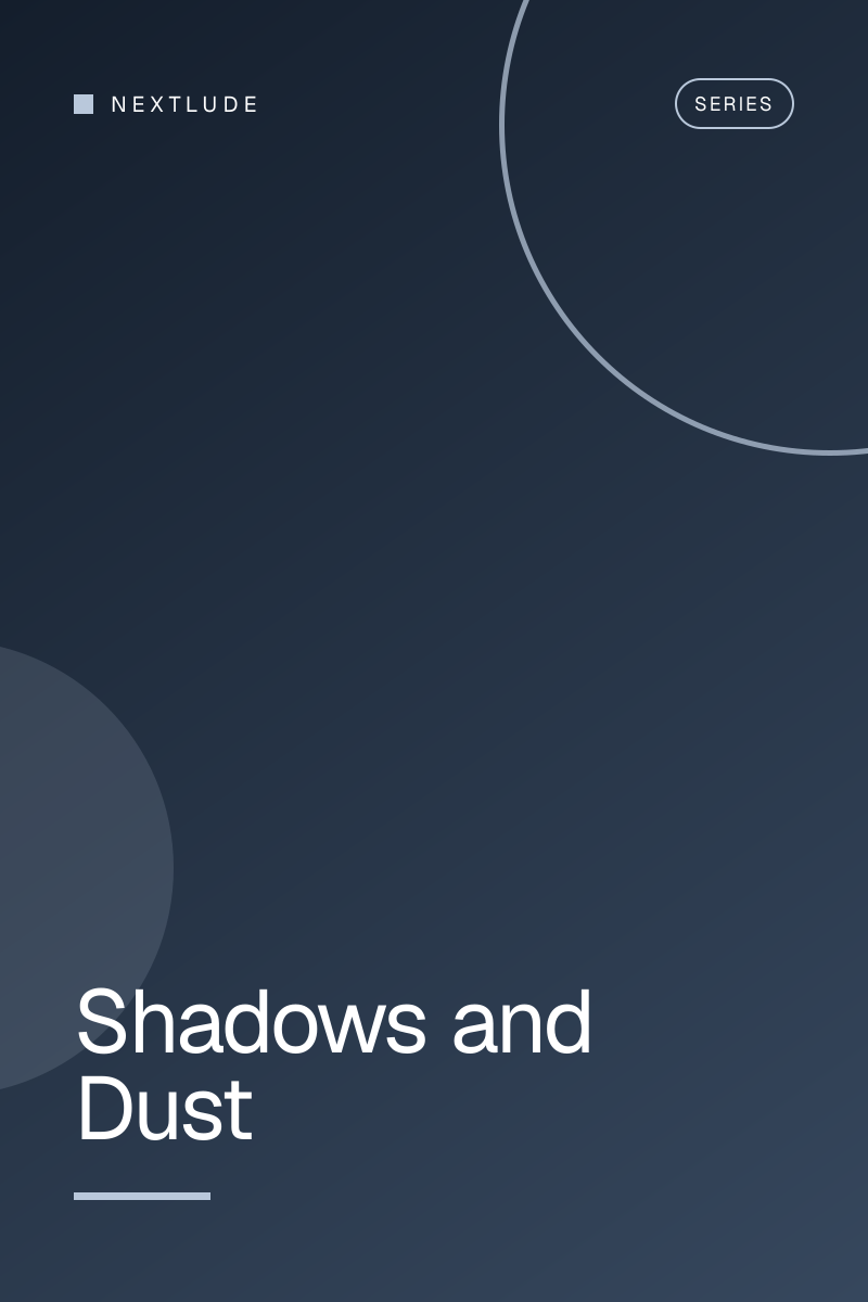 Shadows and Dust