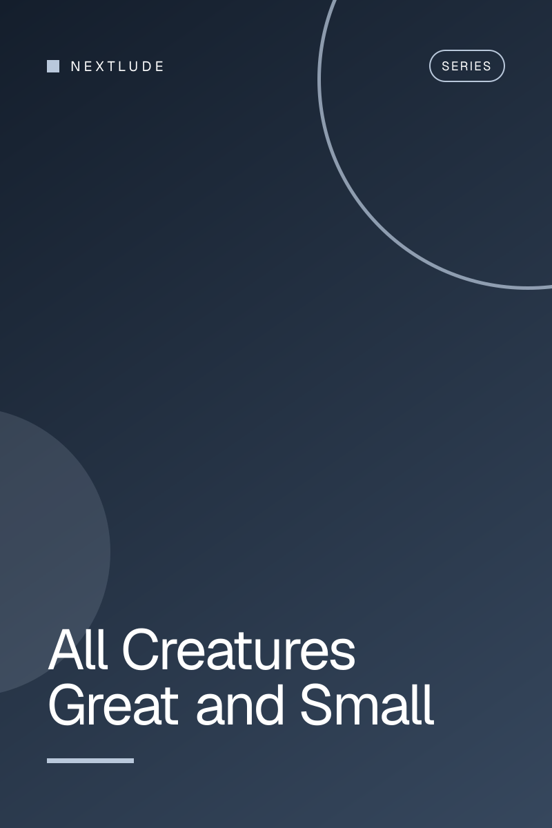 All Creatures Great and Small