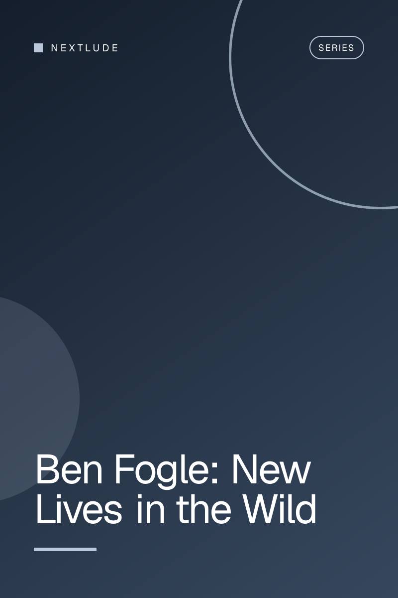 Ben Fogle: New Lives in the Wild