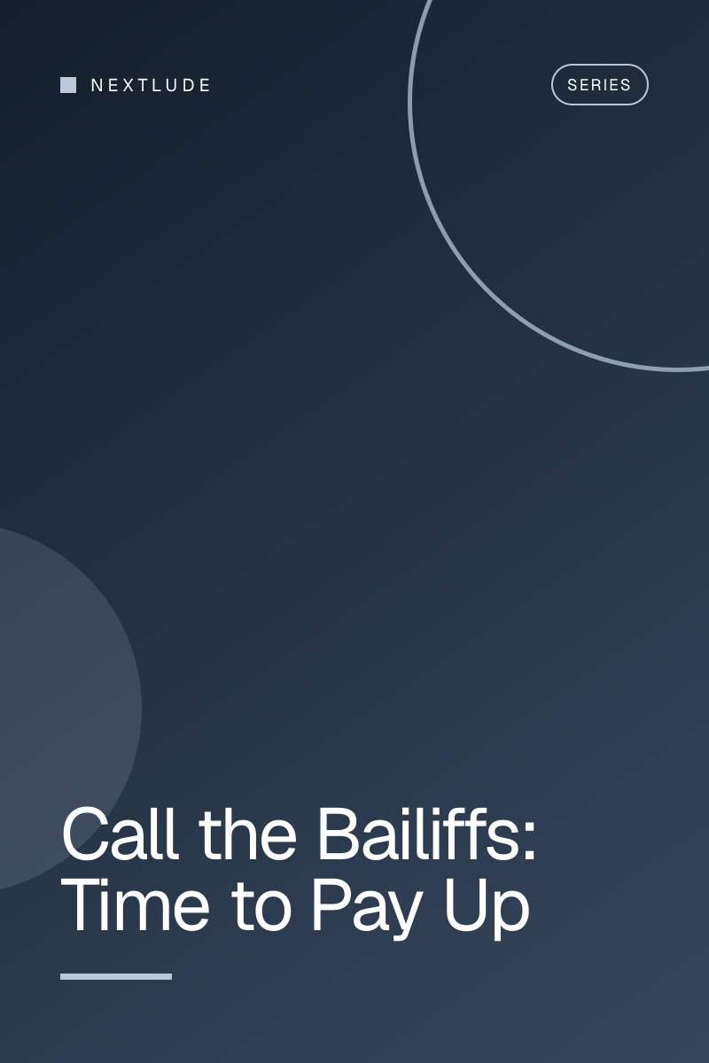 Call the Bailiffs: Time to Pay Up