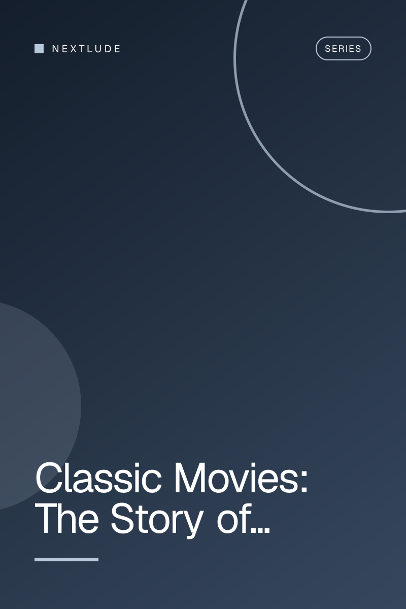 Classic Movies: The Story of...