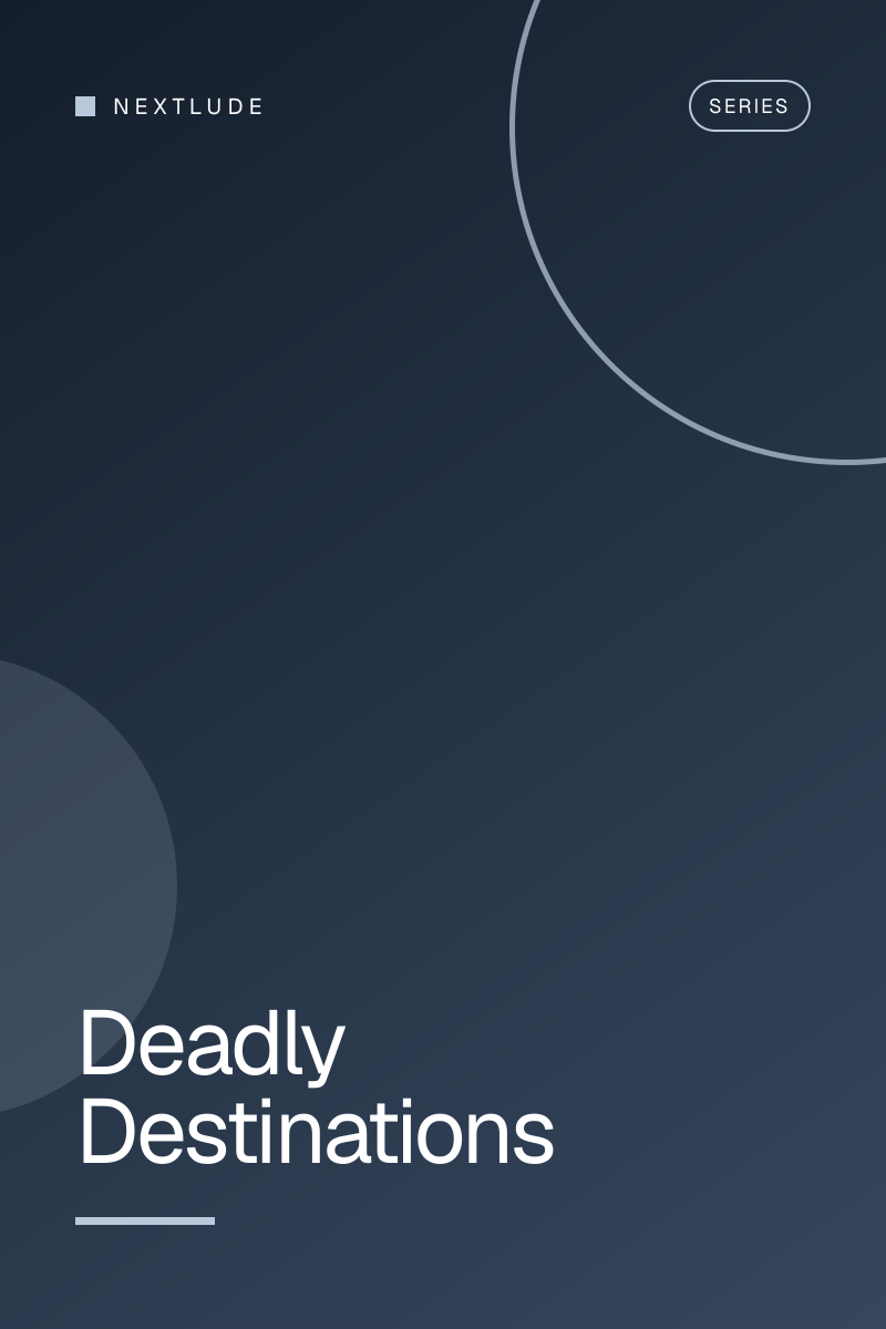 Deadly Destinations