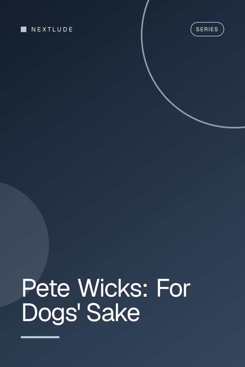 Pete Wicks: For Dogs' Sake