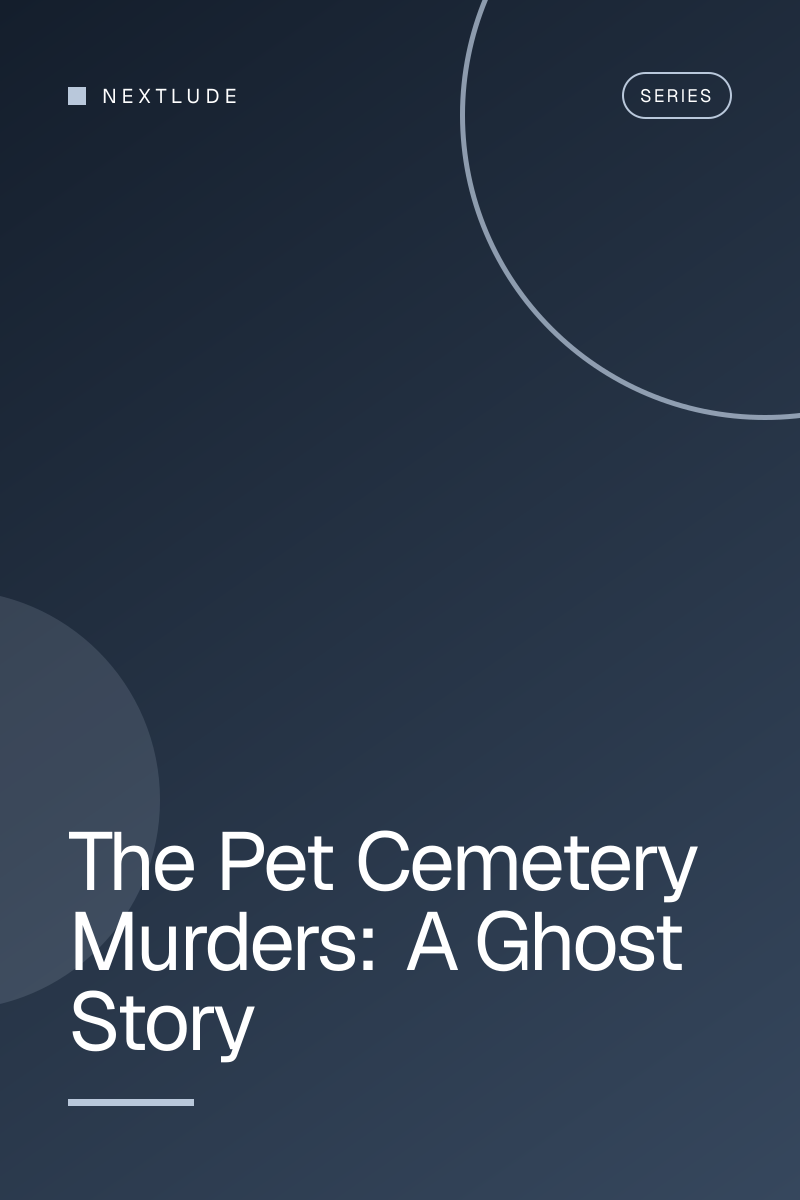 The Pet Cemetery Murders: A Ghost Story