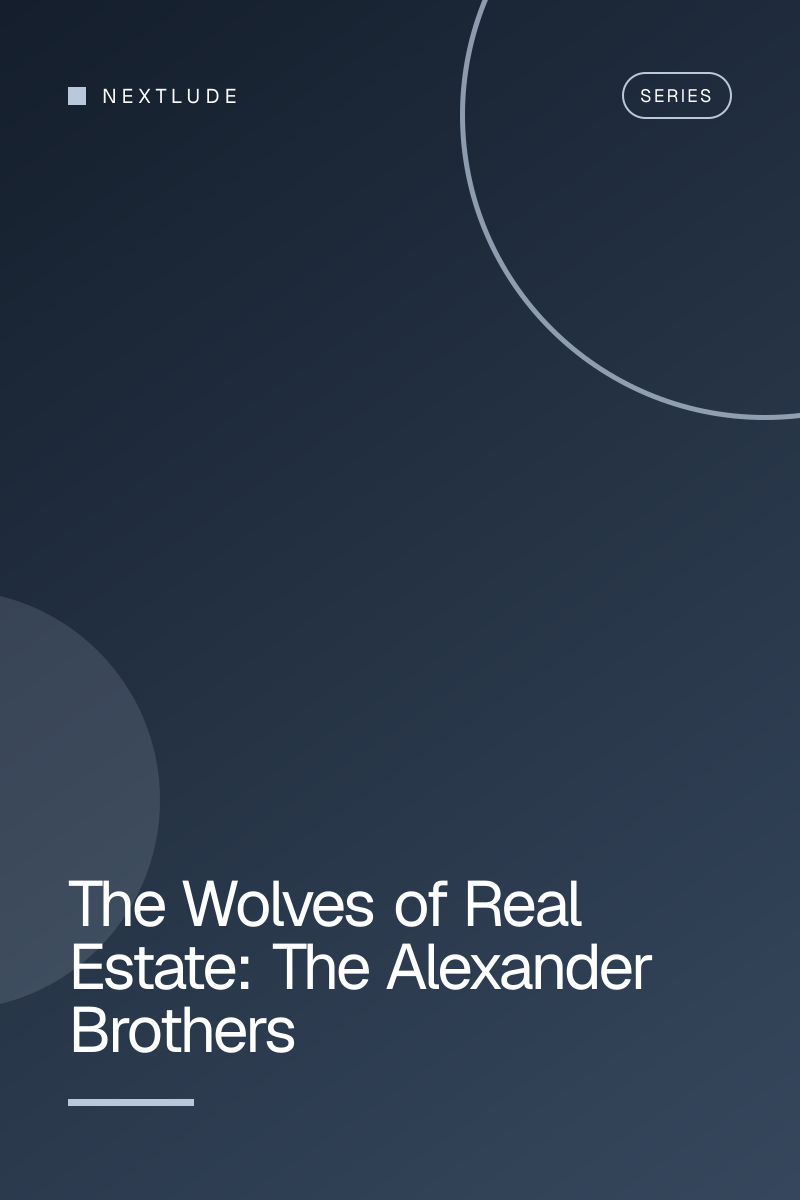 The Wolves of Real Estate: The Alexander Brothers