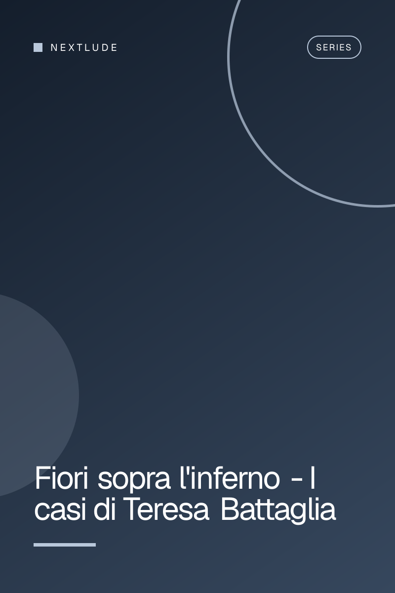 Fiori sopra l'inferno - I casi di Teresa Battaglia